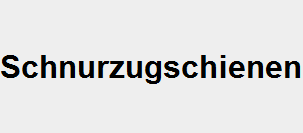 Schnurzugschienen